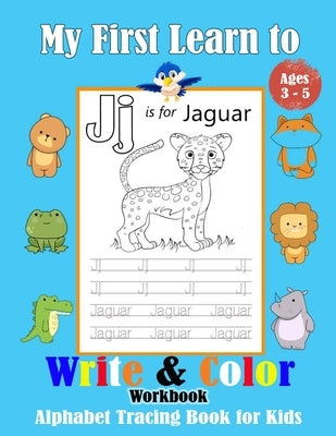 My First Learn to Write & Color Workbook: alphabet tracing book for kids ages 3-5, Trace and color Letters, Practice for Kids with Pen Control. by Blogaros