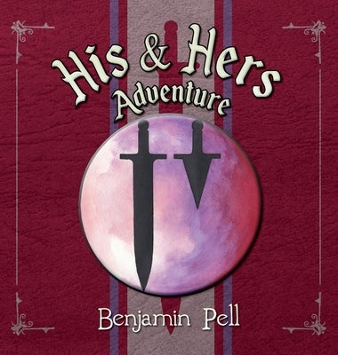His & Hers Adventure by Pell, Benjamin
