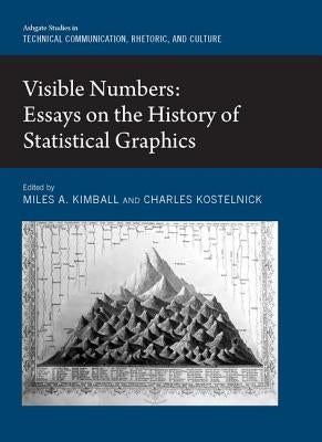 Visible Numbers: Essays on the History of Statistical Graphics by Kostelnick, Charles