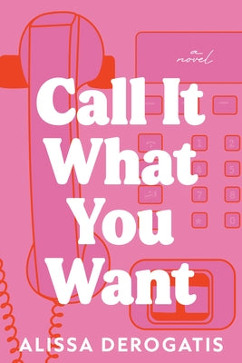 Call It What You Want by DeRogatis, Alissa