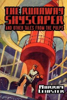 The Runaway Skyscraper and Other Tales from the Pulps by Leinster, Murray