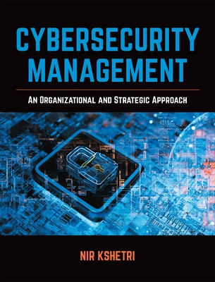 Cybersecurity Management: An Organizational and Strategic Approach by Kshetri, Nir