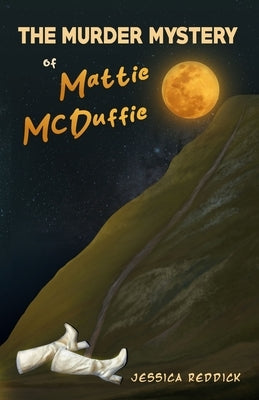 The Murder Mystery of Mattie McDuffie by Reddick, Jessica