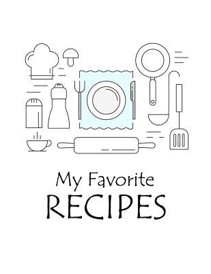 My Favorite Recipes: Cookbook to Manage Your Recipe Collection by Cook, Sandra