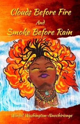 Clouds Before Fire And Smoke Before Rain by Washington-Nnochirionye, Winde!