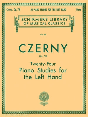 24 Studies for the Left Hand, Op. 718: Schirmer Library of Classics Volume 60 Piano Technique by Czerny, Carl