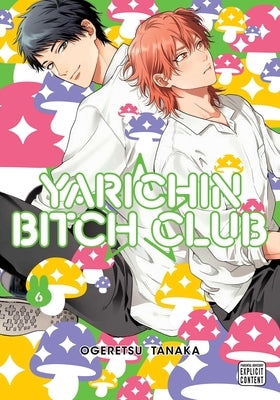 Yarichin Bitch Club, Vol. 6 by Tanaka, Ogeretsu