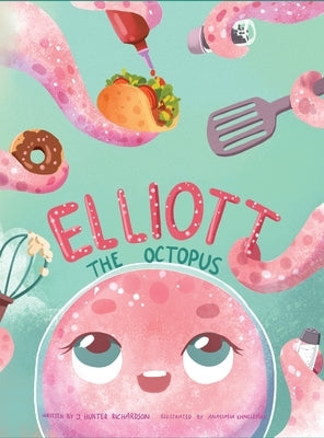 Elliott The Octopus by Richardson, J. Hunter