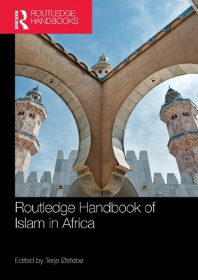 Routledge Handbook of Islam in Africa by ØStebø, Terje