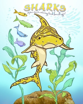 Sharks: A fun shark coloring book for all ages! by Caban, Francisco, Jr.
