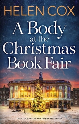 A Body at the Christmas Book Fair: A Festive Cosy Mystery by Cox, Helen