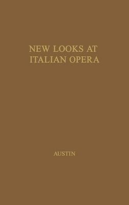 New Looks at Italian Opera: Essays in Honor of Donald J. Grout, by Robert M. Adams and Others by Unknown