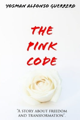 The Pink Code: Love Travel Diary Young Novel Sexualit Novel Fiction by Bajo La Lluvia, Ediciones