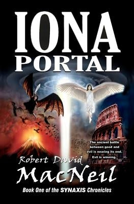 Iona Portal: Book One of the Synaxis Chronicles by MacNeil, Robert David