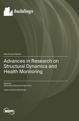 Advances in Research on Structural Dynamics and Health Monitoring by Cheng, Shaohong