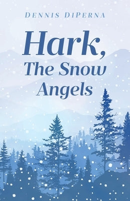Hark, The Snow Angels by DiPerna, Dennis