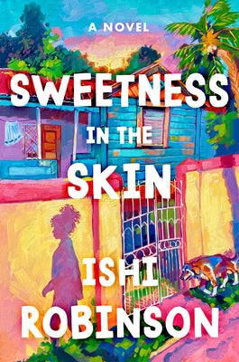 Sweetness in the Skin by Robinson, Ishi