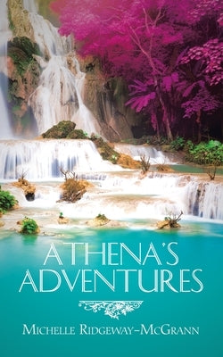 Athena's Adventures by Ridgeway-McGrann, Michelle