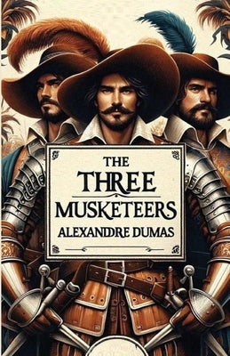 The Three Musketeers(Illustrated) by Dumas, Alexandre