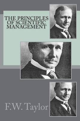 The Principles of Scientific Management by Taylor, F. W.