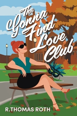 The Gonna Find Love Club by Roth, R. Thomas