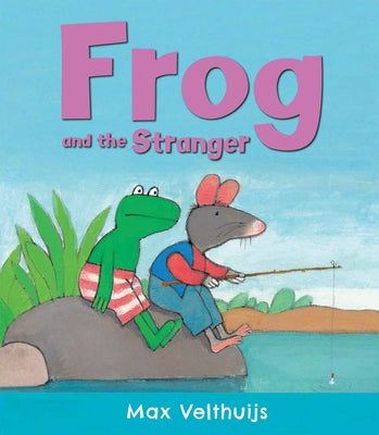 Frog and the Stranger by Velthuijs, Max