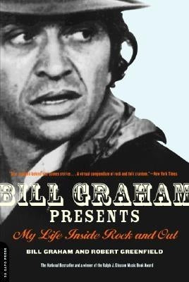 Bill Graham Presents: My Life Inside Rock and Out by Graham, Bill