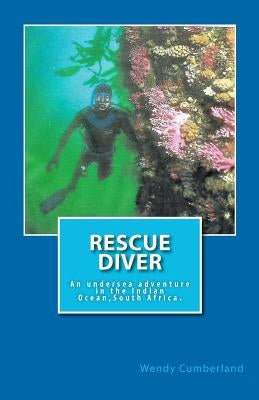 Rescue Diver: An undersea adventure in the Indian Ocean by Cumberland, Wendy