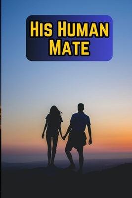 His Human Mate by Tanveer, Muhammad
