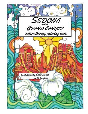 Sedona and the Grand Canyon: Nature Therapy Coloring Book by Thompson, Jackie