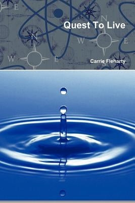 Quest to Live by Fleharty, Carrie