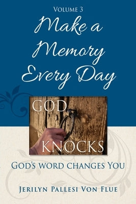 Make a Memory Every Day: God Knocks by Von Flue, Jerilyn Pallesi