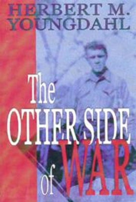 The Other Side of War by Youngdahl, Herbert M.