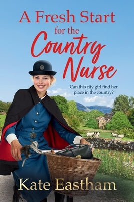 A Fresh Start for the Country Nurse by Eastham, Kate