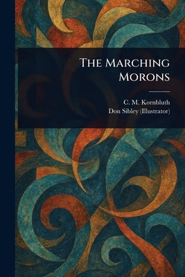 The Marching Morons by Kornbluth, C. M. (Cyril M. ).