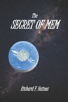 The Secret of Mem: A Land of Memories Sought by Haines, Richard F.