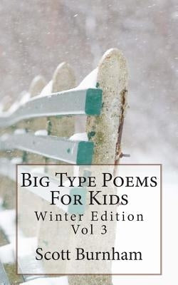 Big Type Poems For Kids: Winter Edition by Burnham, Scott R.
