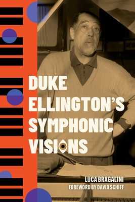 Duke Ellington's Symphonic Visions by Bragalini, Luca