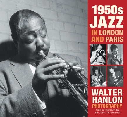 1950s Jazz in London and Paris: Walter Hanlon Photography by Hanlon, Walter