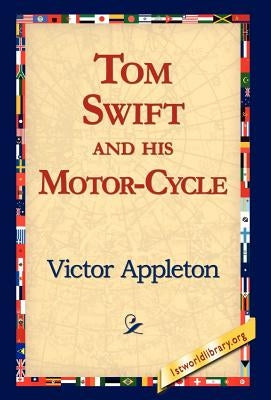 Tom Swift and His Motor-Cycle by Appleton, Victor, II