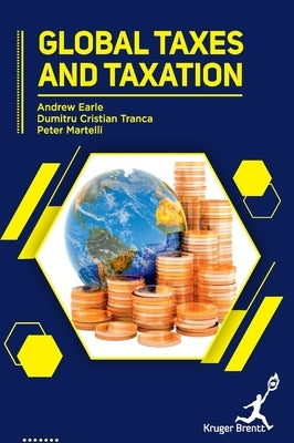 Global Taxes and Taxation by Earle, Andrew