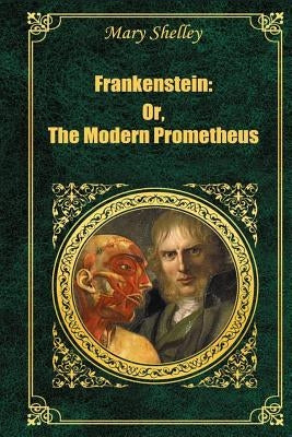 Frankenstein: Or The Modern Prometheus by Shelle, Mary