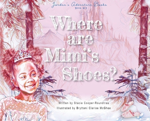 Where Are Mimi's Shoes? by Cooper-Roundtree, Stacie
