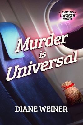 Murder Is Universal: A Susan Wiles Schoolhouse Mystery by Weiner, Diane