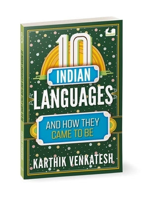 10 Indian Languages and How They Came to Be by Venkatesh, Karthik