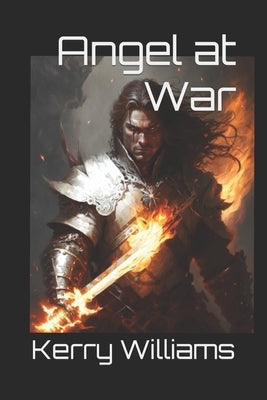 Angel at War: A Spiritual Warfare Novel by Williams, Kerry W.