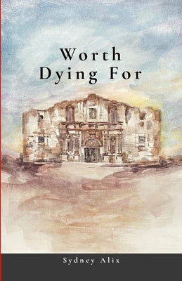 Worth Dying For by Alix, Sydney
