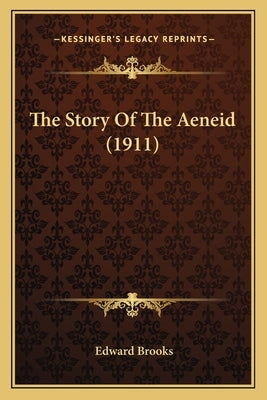 The Story Of The Aeneid (1911) by Brooks, Edward
