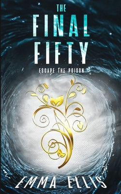 The Final Fifty: Escape the Poison by Ellis, Emma
