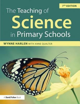 The Teaching of Science in Primary Schools by Harlen, Wynne